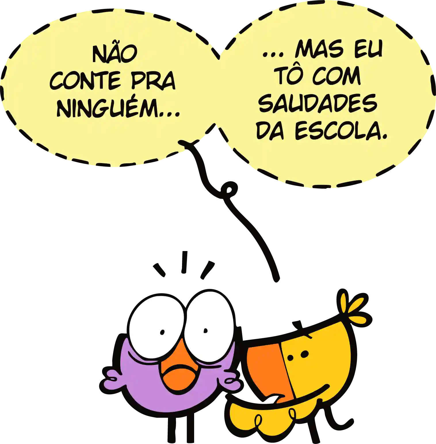 Não conte pra ninguém... mas eu tô com saudades da escola.